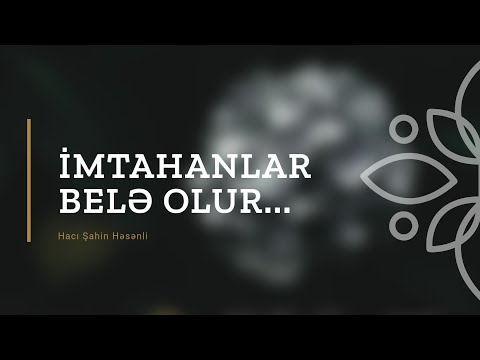 İmtahanlar belə olur.. - Hacı Şahin - (Dini statuslar 2020)