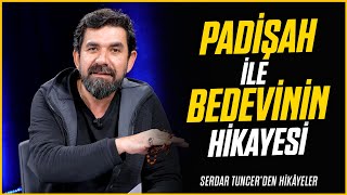 Padişah ile Bedevinin Hikayesi - Serdar Tuncer