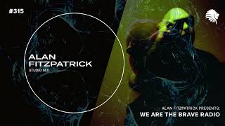 We Are The Brave Radio 315 - Alan Fitzpatrick (Studio Mix)