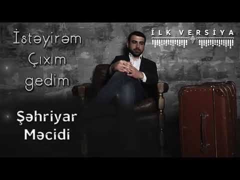 Sehriyar Mecidi - Isteyirem cixim gedim - (Ilk versiya)