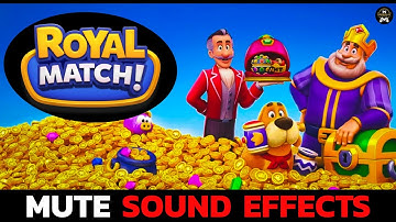 How to Mute Sound Effects in Royal Match? Turn Off Game Sounds in Royal Match