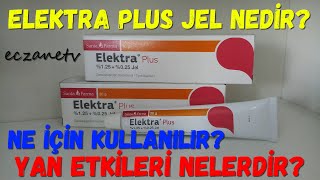 Elektra Plus Jel Nedir? Elektra Plus Jelin Yan Etkileri Nelerdir? Elektra Plus Jel Nasıl Kullanılır?