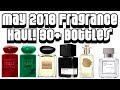 May 2018 HUGE Fragrance Haul | 35+ Bottles, Niche, Luxury, Designer