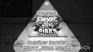 Friday Night Funkin': Pibby Corrupted OST — vtm1ns - Together Forever (Harry_Icona Remix) [Inst.]