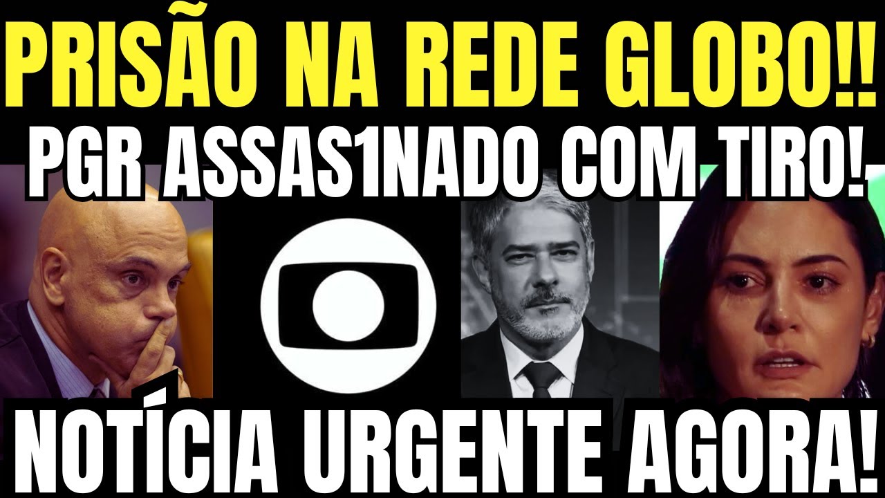 BOMBA!! PGR É ASSASS1NADO COM TIR0 NA CABEÇA! PRISÃO NA REDE GLOBO AGORA!! ANISTIA APROVADA!