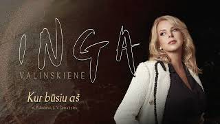 Inga Valinskienė - Kur būsiu aš (NAUJA DAINA 2022)