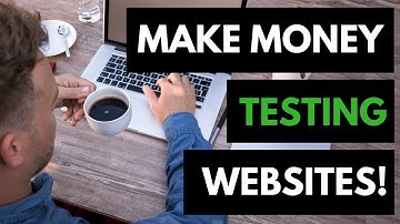 Make Money Testing Websites - How To Make $10-$20 Per Day