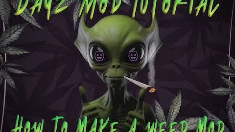 DayZ Modding Tutorial, How to make a weed mod (Read Description)