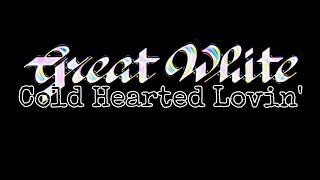 Watch Great White Cold Hearted Lovin video