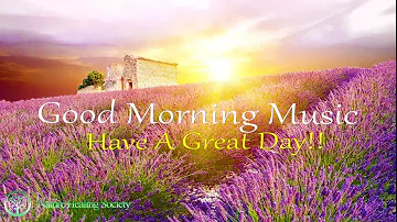 Good Morning Sunshine: Kickstart Your Day With Uplifting, Inspiring Healing Morning Music 528Hz