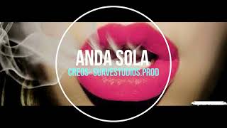 Anda Sola- Creos (SuaveStudios.Prod)