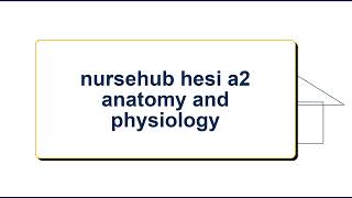 Nursehub HESI A2 Anatomy and Physiology Practice Test:Free Exam Study Guide, Real Questions&Answers