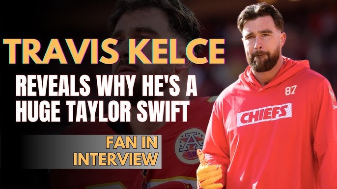Travis Kelce Reveals Why He's a Huge Taylor Swift Fan in New Interview -  YouTube
