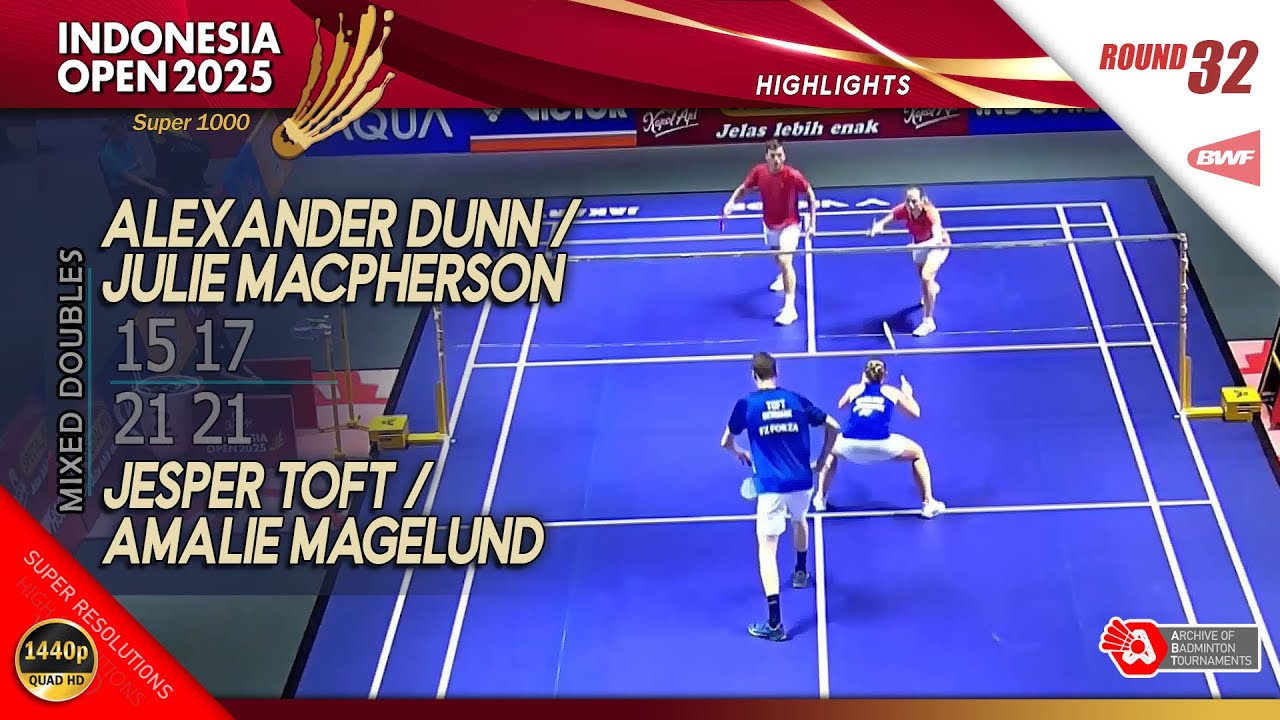 Alexander Dunn / Julie Macpherson vs Jesper Toft / Amalie Magelund | Indonesia Open 2025 | R32 XD HL