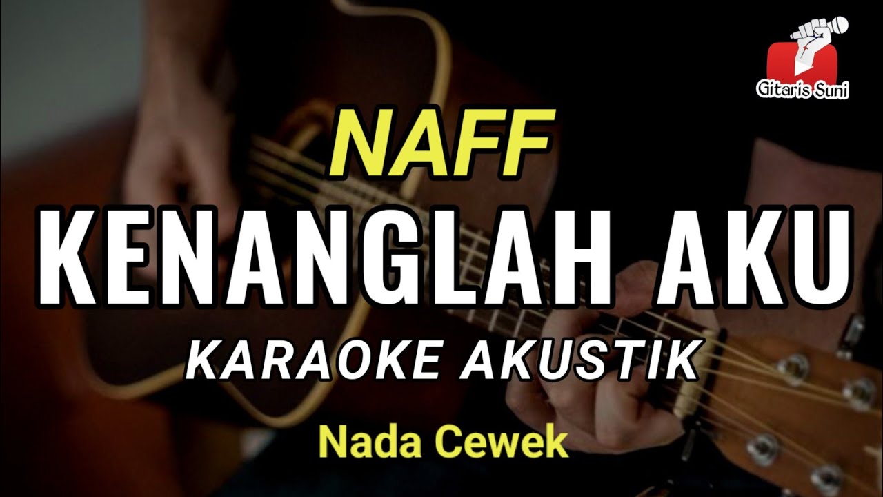 Kenanglah Aku - Naff ( Karaoke Akustik ) Nada Cewek / female