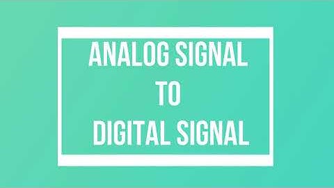 DIGITAL SIGNAL PROCESSING | Converting Analog Signal to Digital Signal