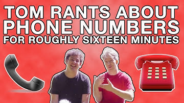 Tom Rants About Phone Numbers For Roughly Sixteen Minutes