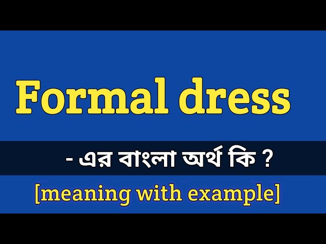 formal dress meaning in bengali || Formal dress এর বাংলা অর্থ কি ? OB 24/US 20
