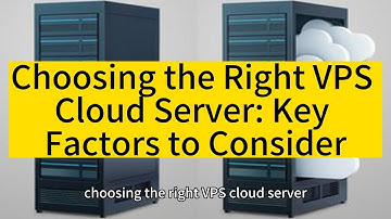 [Raksmart] Choosing the Right VPS Cloud Server: Key Factors to Consider