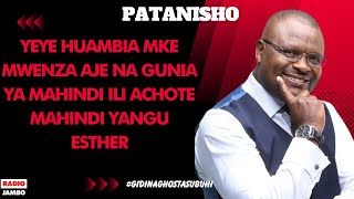 PATANISHO : YEYE HUAMBIA MKE MWENZA AJE NA GUNIA YA MAHINDI ILI ACHOTE MAHINDI YANGU - ESTHER