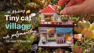 Making🐟Fish market&Cheese shop🧀Tiny Cat village🏡with Polymer clay!