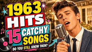 Do You Still Know These 15 CATCHY Songs from 1963?