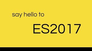 Say hello to ES2017