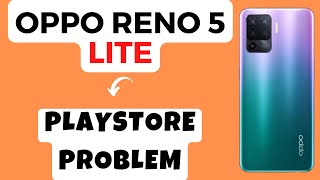 Oppo Reno 5 Lite Play store Problem Play Store Not working Problem Fix Play stor