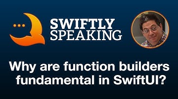 Why are function builders fundamental in SwiftUI – Daniel Steinberg on Swiftly Speaking