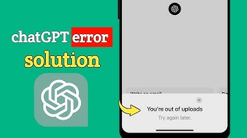 ChatGPT “You Are Out of Uploads” Problem Fix | Full Solution
