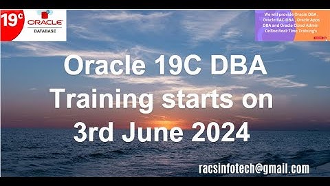 Oracle 19C DBA Online Training starts from 3rd Jun 2024 From Racsinfotech
