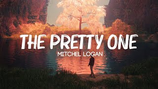 Mitchel Logan - The Pretty One (Lyrics)