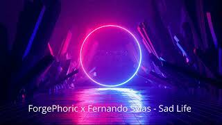ForgePhoric x Fernando Svlas - Sad Life (preview)