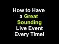 How to Have a Great Sounding Live Sound Mix Every Time!