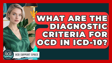 What Are the Diagnostic Criteria for OCD in ICD-10? | OCD Support Space