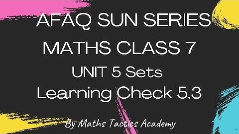 Afaq Sun Series Maths Class 7 SNC 2022||Unit 5 Sets Learning Check 5.3||Maths Tactics Academy