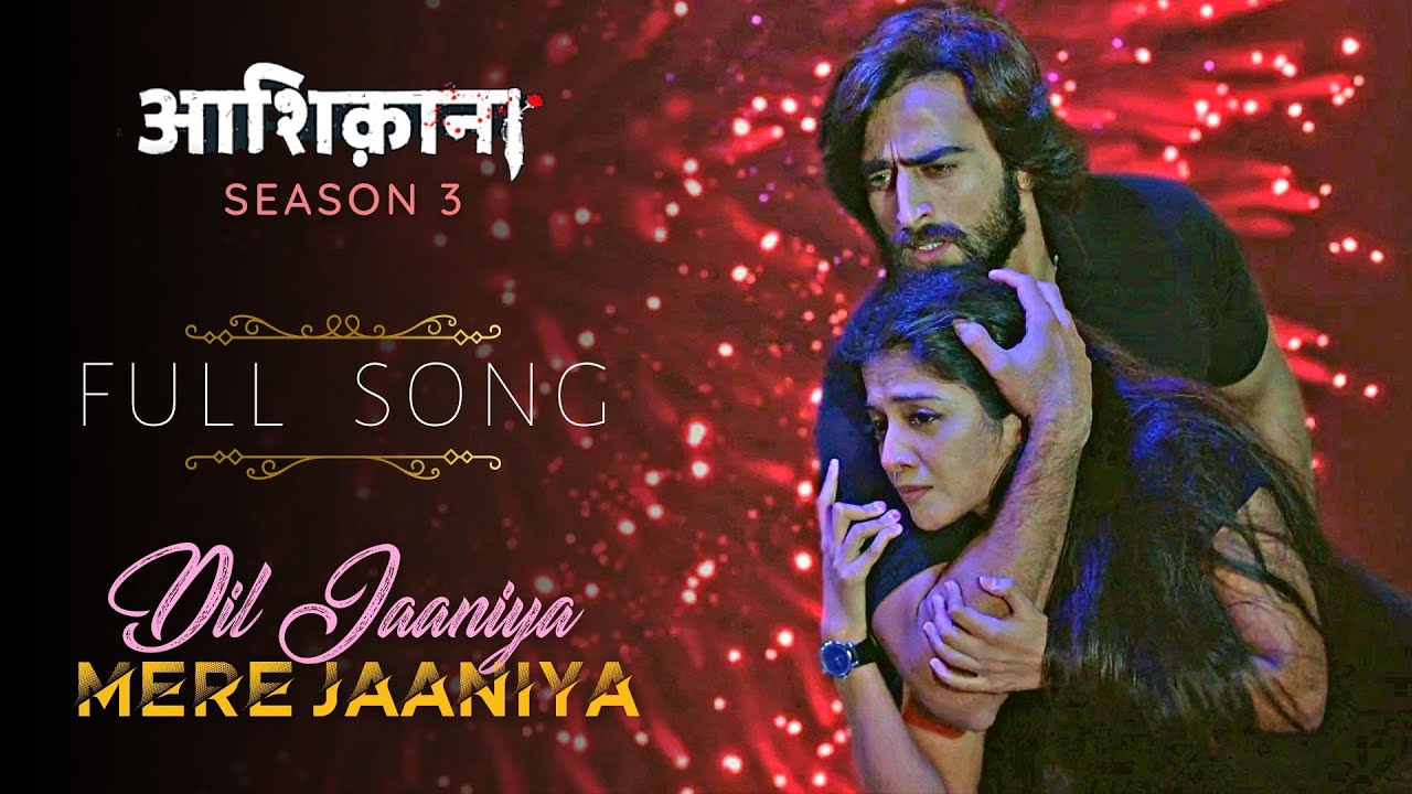 Aashiqana   Season 3  Dil Jaaniya Mere Jaaniya  FULL SONG  aashiqana3