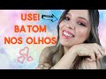 MAKE COMPLETA USANDO BATOM NOS OLHOS