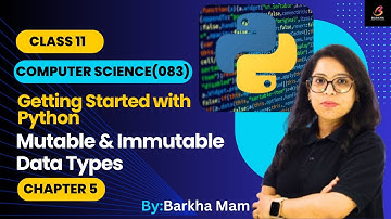 CBSE Computer Science 083:Mutable & Immutable Datatypes| Chapter 5| Class11| Python Practical #cbse