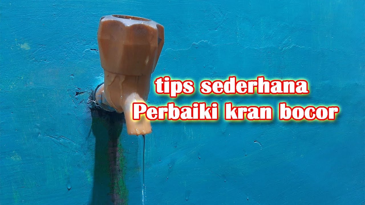 tips sederhana Perbaiki kran bocor