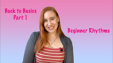 Beginner Rhythms! (Back to Basics Part #1)