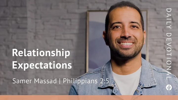 Relationship Expectations | Philippians 2:5 | Our Daily Bread Video Devotional