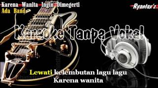 Karaoke Ada Band   Karena Wanita Ingin Dimengerti