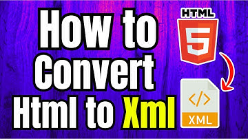 How to Convert HTML File to XML File