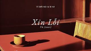 Xin Lỗi - Vũ. (Cover) | Lyrics Video