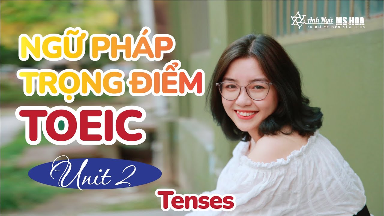[Ngữ Pháp TĐ] Các Thì Tiếng Anh Hay Gặp Trong TOEIC| Anh ngữ Ms Hoa - youtube