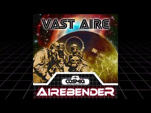 VAST AIRE - "Airebender" (Produced by COSMIQ)
