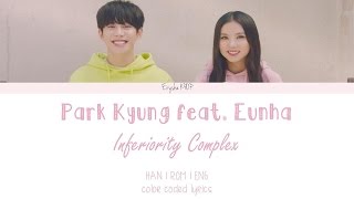 PARK KYUNG(박경) - Inferiority Complex (자격지심) ft. Eunha(은하) (Han | Rom | Eng Color Coded Lyrics)
