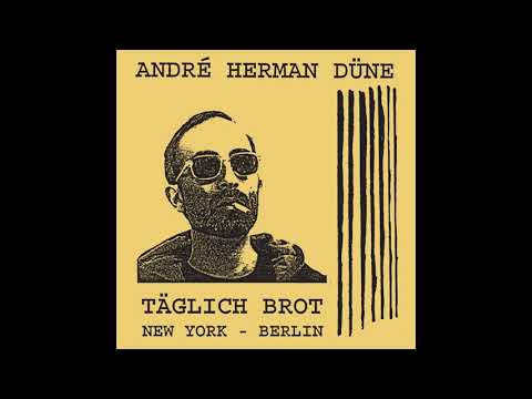 André Herman Düne – Täglich Brot  - New York - Berlin