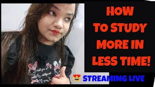 HOW TO STUDY IN EXAM TIME | STUDY LESS STUDY SMART | LIVE Session ||